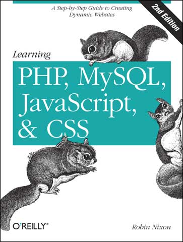 Learning PHP, MySQL, JavaScript, and CSS, Second Edition Learning PHP, MySQL, JavaScript, and CSS, Second Edition